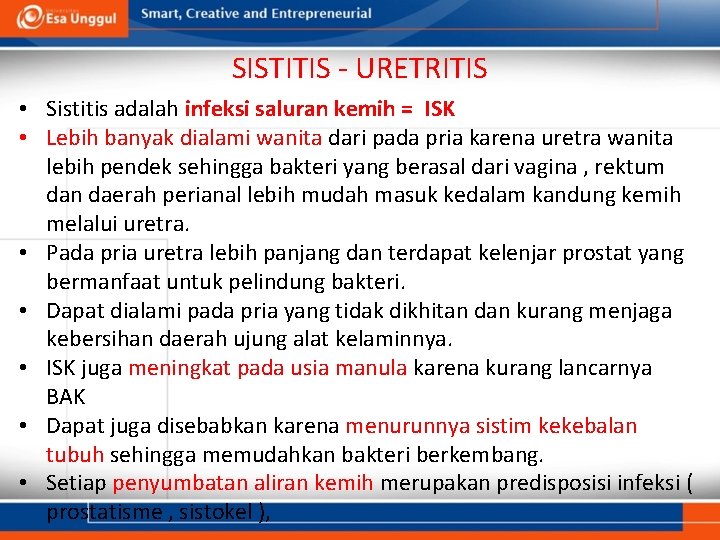 SISTITIS - URETRITIS • Sistitis adalah infeksi saluran kemih = ISK • Lebih banyak