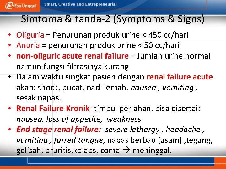 Simtoma & tanda-2 (Symptoms & Signs) • Oliguria = Penurunan produk urine < 450