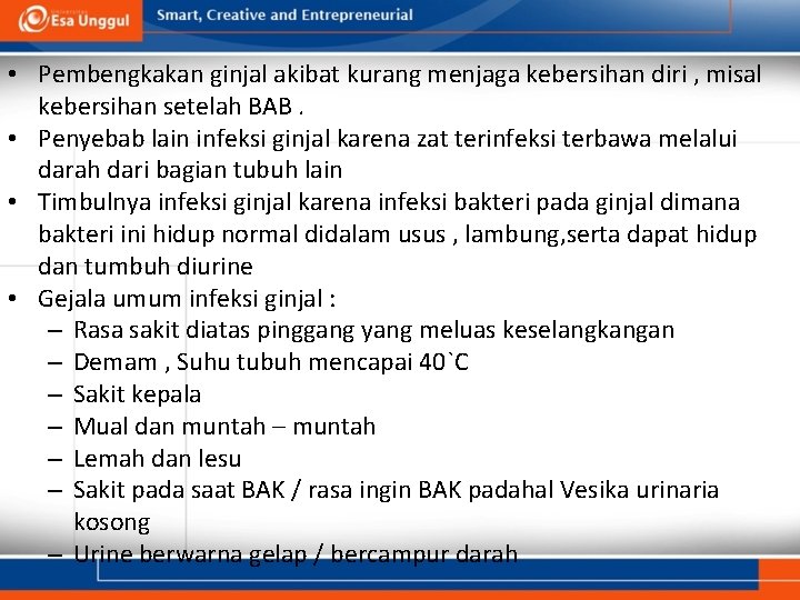  • Pembengkakan ginjal akibat kurang menjaga kebersihan diri , misal kebersihan setelah BAB.