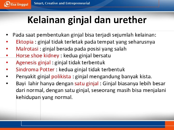 Kelainan ginjal dan urether • Pada saat pembentukan ginjal bisa terjadi sejumlah kelainan: •