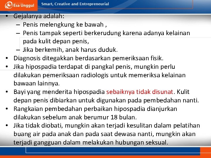 • Gejalanya adalah: – Penis melengkung ke bawah , – Penis tampak seperti