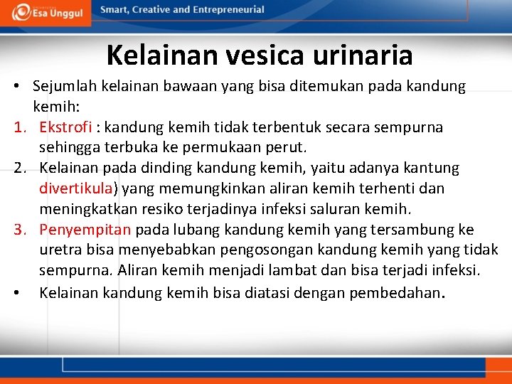 Kelainan vesica urinaria • Sejumlah kelainan bawaan yang bisa ditemukan pada kandung kemih: 1.