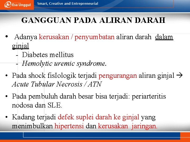 GANGGUAN PADA ALIRAN DARAH • Adanya kerusakan / penyumbatan aliran darah dalam ginjal -