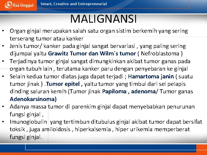 MALIGNANSI • Organ ginjal merupakan salah satu organ sistim berkemih yang sering terserang tumor