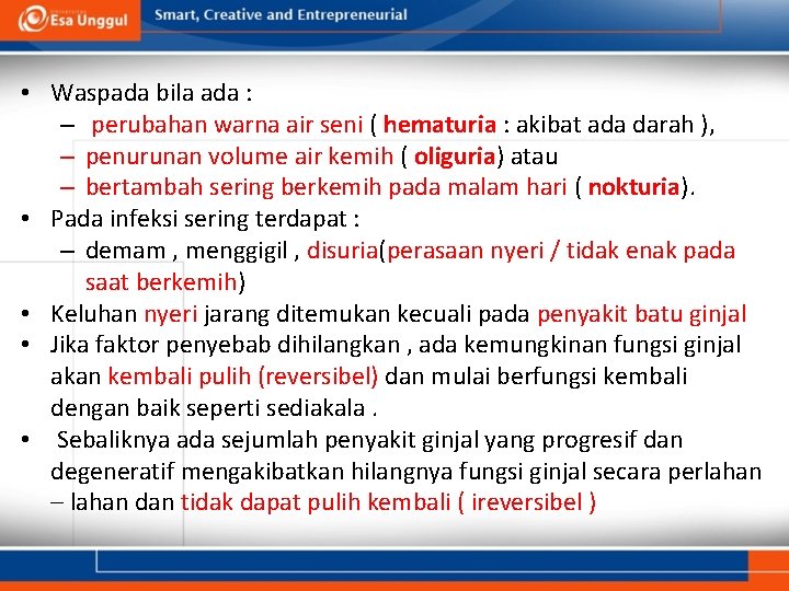  • Waspada bila ada : – perubahan warna air seni ( hematuria :