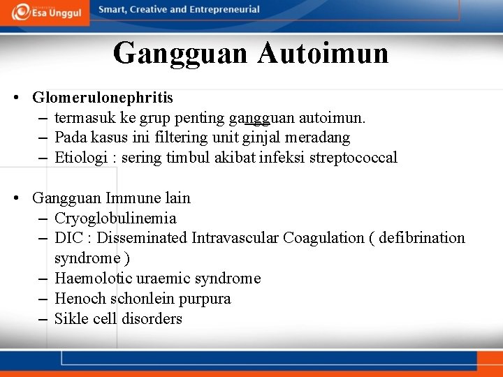 Gangguan Autoimun • Glomerulonephritis – termasuk ke grup penting gangguan autoimun. – Pada kasus