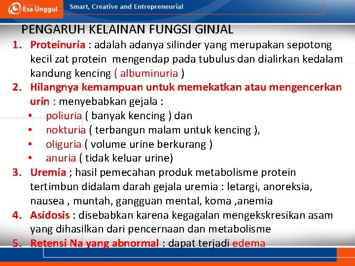 PENGARUH KELAINAN FUNGSI GINJAL 1. Proteinuria : adalah adanya silinder yang merupakan sepotong kecil