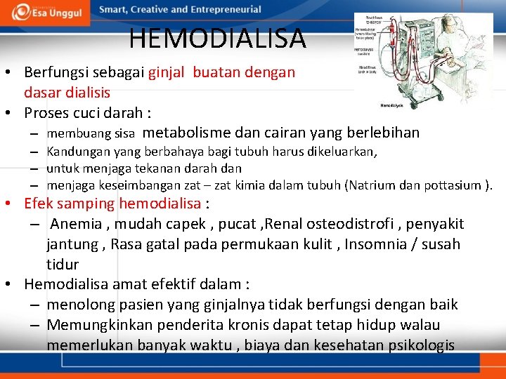 HEMODIALISA • Berfungsi sebagai ginjal buatan dengan dasar dialisis • Proses cuci darah :
