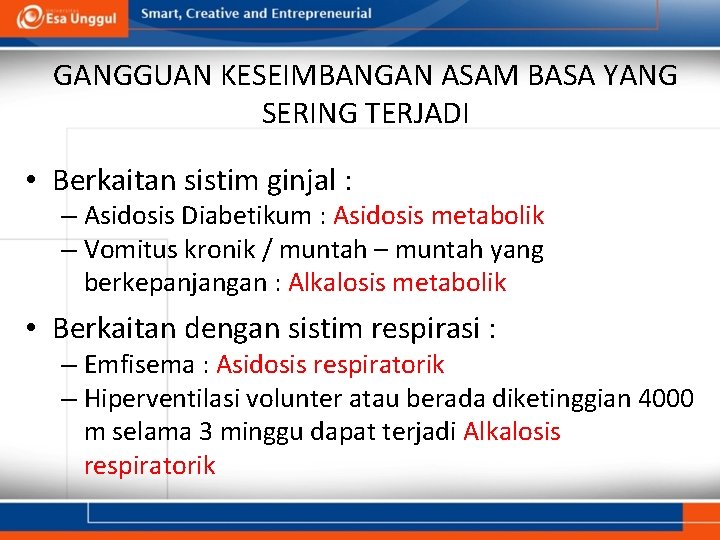 GANGGUAN KESEIMBANGAN ASAM BASA YANG SERING TERJADI • Berkaitan sistim ginjal : – Asidosis