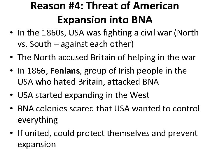 Reason #4: Threat of American Expansion into BNA • In the 1860 s, USA