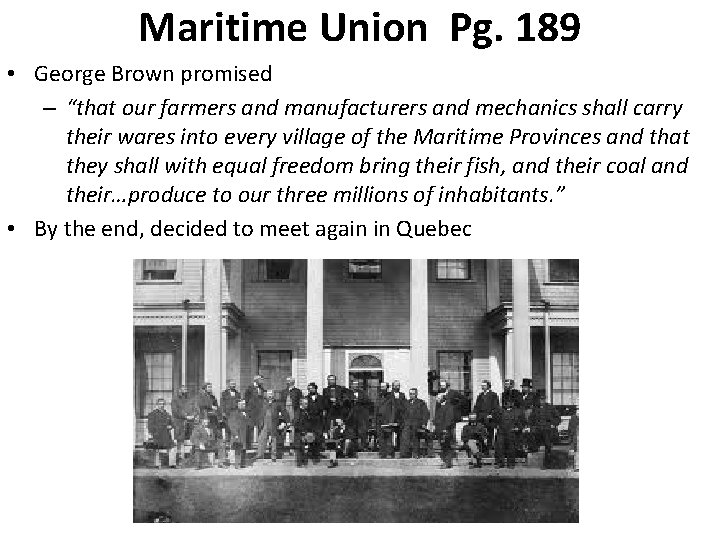 Maritime Union Pg. 189 • George Brown promised – “that our farmers and manufacturers