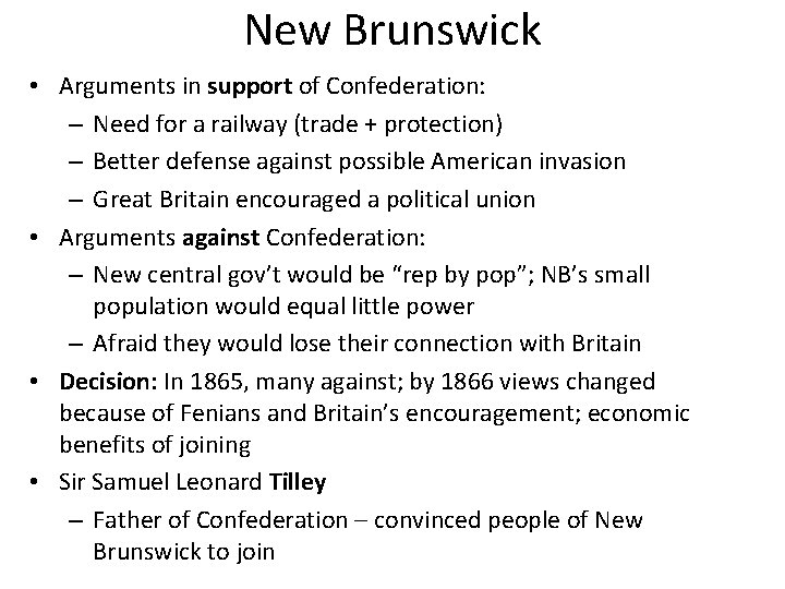 New Brunswick • Arguments in support of Confederation: – Need for a railway (trade