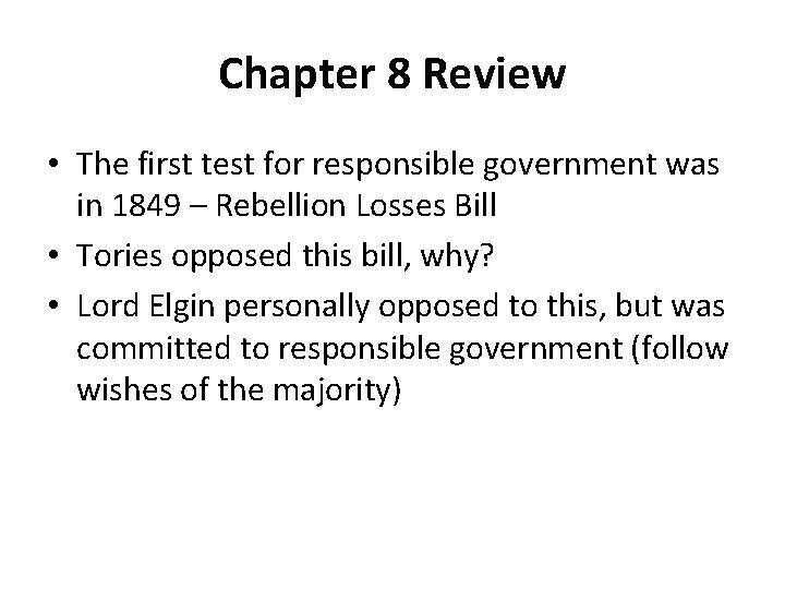 Chapter 8 Review • The first test for responsible government was in 1849 –