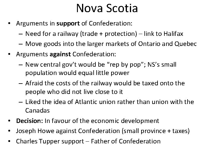 Nova Scotia • Arguments in support of Confederation: – Need for a railway (trade