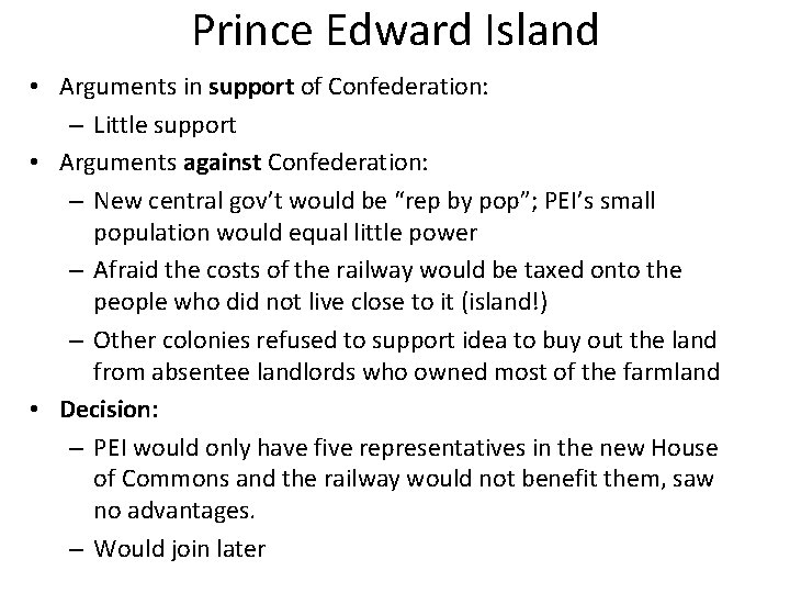 Prince Edward Island • Arguments in support of Confederation: – Little support • Arguments