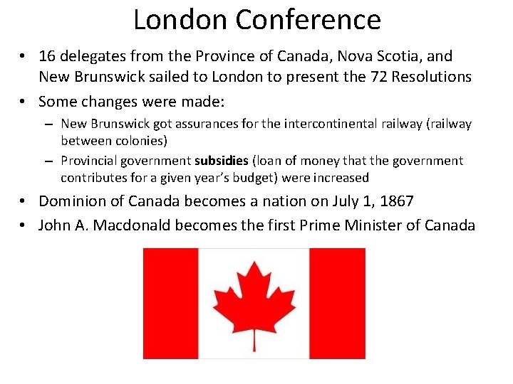 London Conference • 16 delegates from the Province of Canada, Nova Scotia, and New