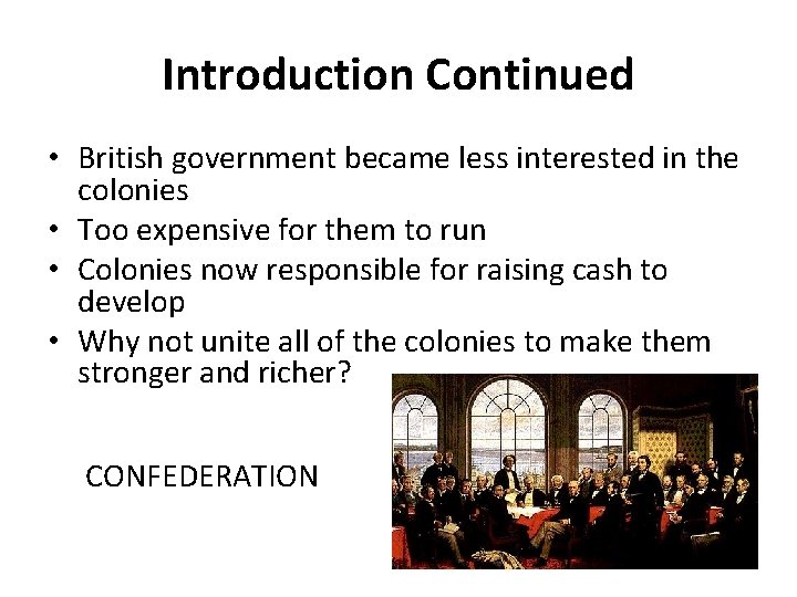 Introduction Continued • British government became less interested in the colonies • Too expensive