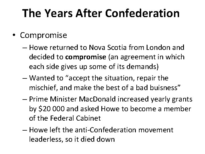 The Years After Confederation • Compromise – Howe returned to Nova Scotia from London