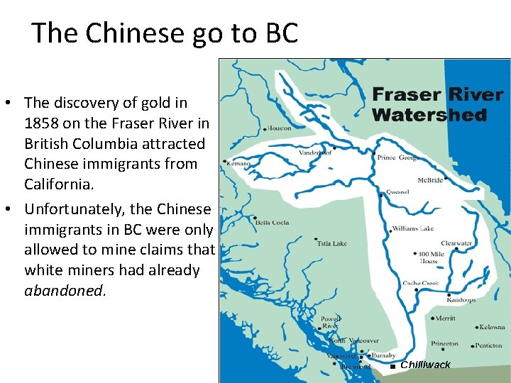 The Chinese go to BC • The discovery of gold in 1858 on the