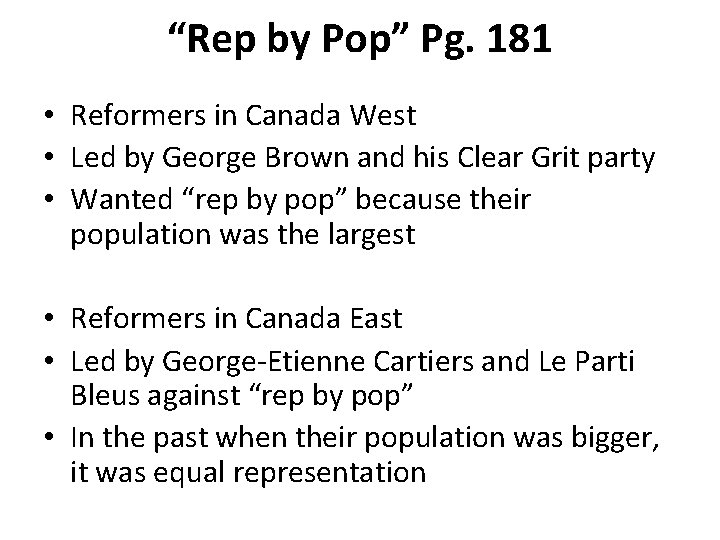 “Rep by Pop” Pg. 181 • Reformers in Canada West • Led by George