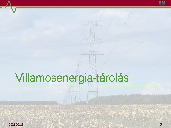 Villamosenergia-tárolás 2021. 05. 18. 5 