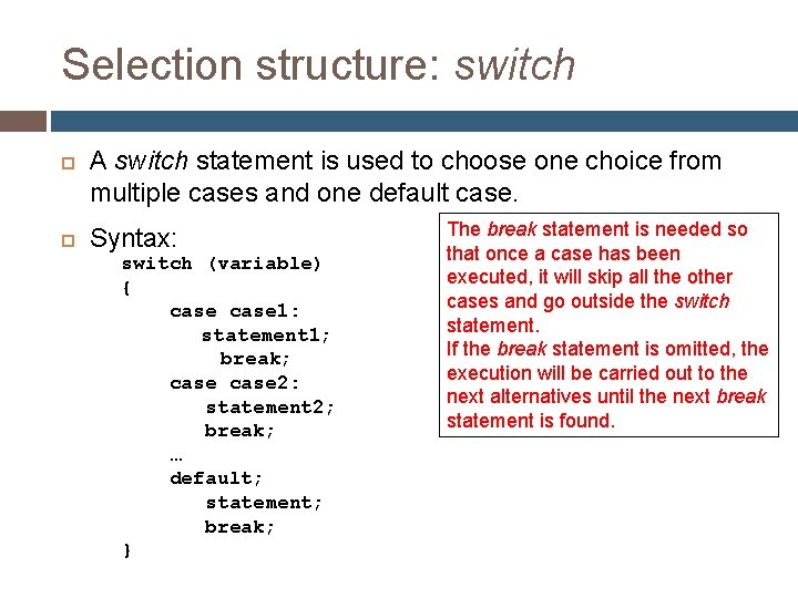 Selection structure: switch A switch statement is used to choose one choice from multiple Selection structure: switch A switch statement is used to choose one choice from multiple