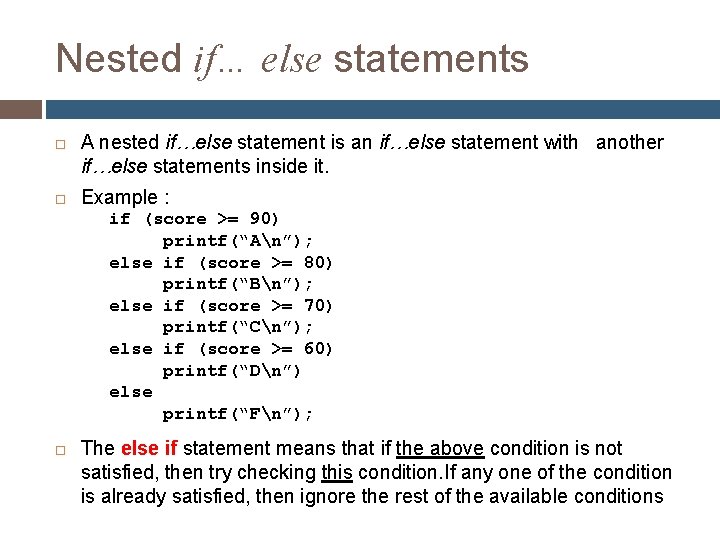 Nested if… else statements A nested if…else statement is an if…else statement with another Nested if… else statements A nested if…else statement is an if…else statement with another