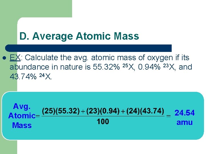 D. Average Atomic Mass l EX: Calculate the avg. atomic mass of oxygen if