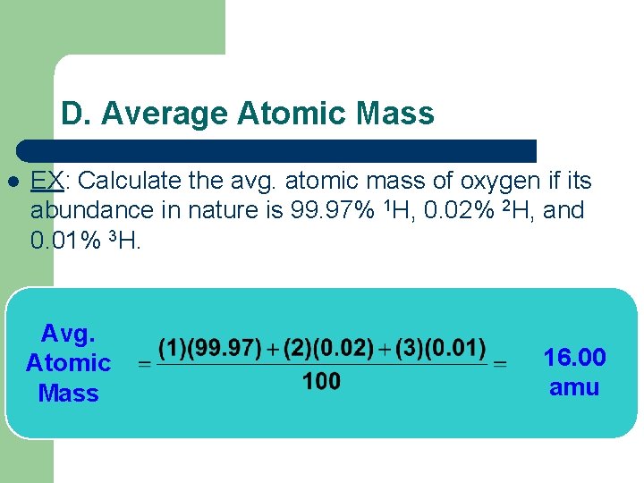 D. Average Atomic Mass l EX: Calculate the avg. atomic mass of oxygen if
