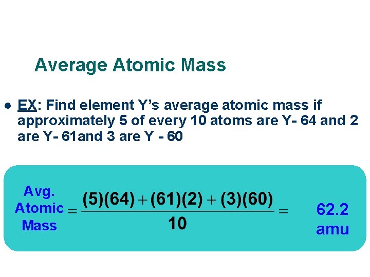 Average Atomic Mass l EX: Find element Y’s average atomic mass if approximately 5 Average Atomic Mass l EX: Find element Y’s average atomic mass if approximately 5