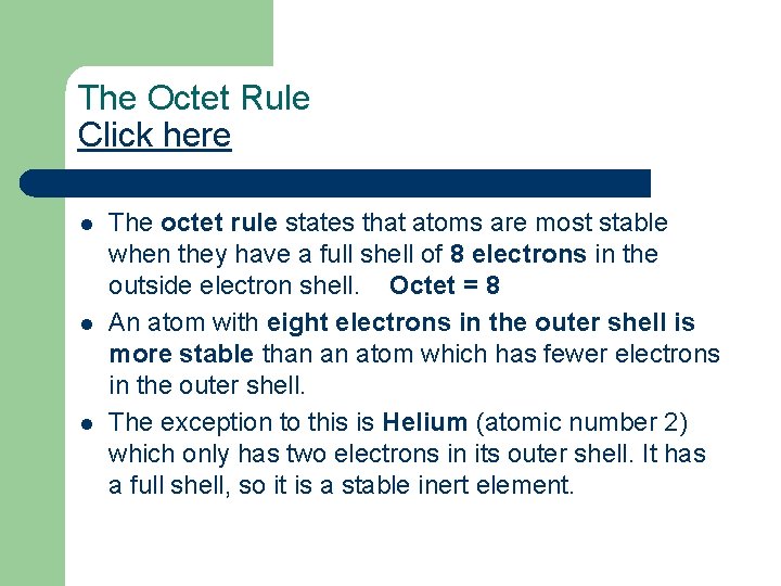 The Octet Rule Click here l l l The octet rule states that atoms
