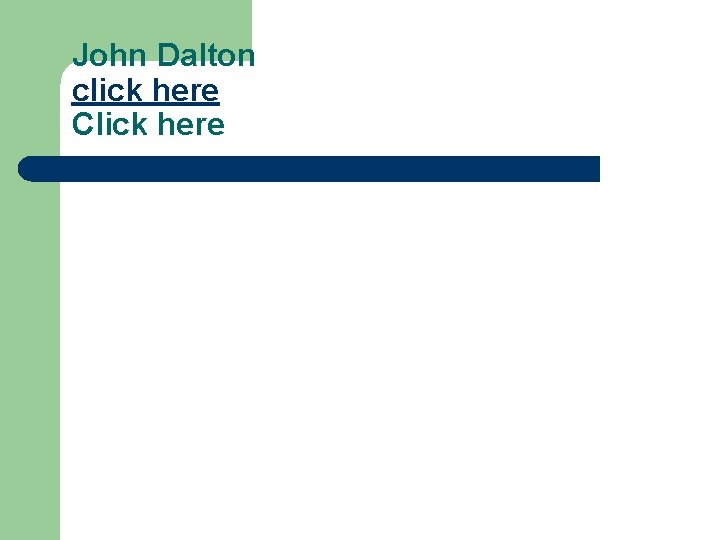 John Dalton click here Click here 
