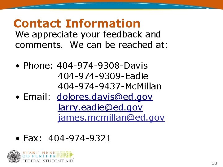 Contact Information We appreciate your feedback and comments. We can be reached at: •