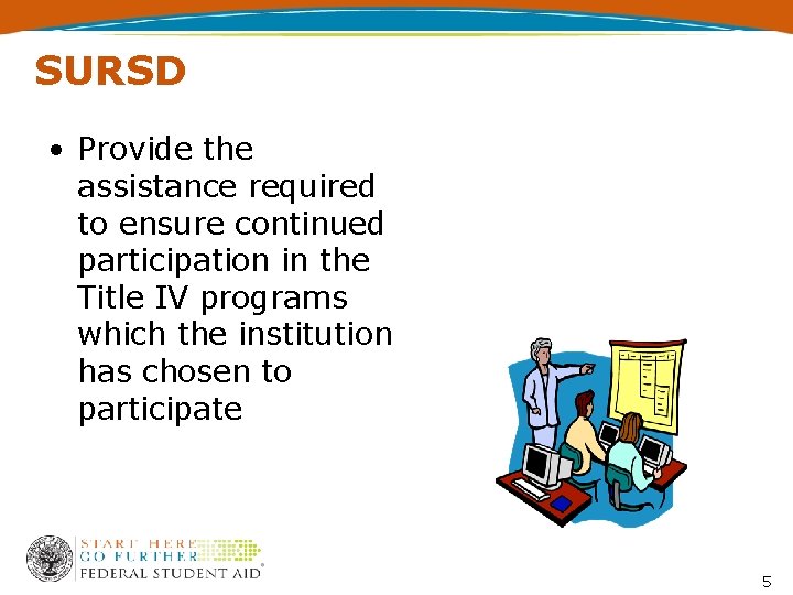 SURSD • Provide the assistance required to ensure continued participation in the Title IV