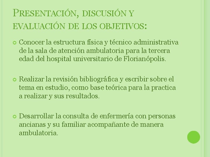 PRESENTACIÓN, DISCUSIÓN Y EVALUACIÓN DE LOS OBJETIVOS: Conocer la estructura física y técnico administrativa