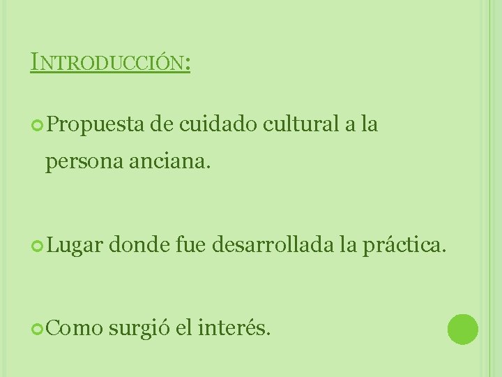 INTRODUCCIÓN: Propuesta de cuidado cultural a la persona anciana. Lugar donde fue desarrollada la