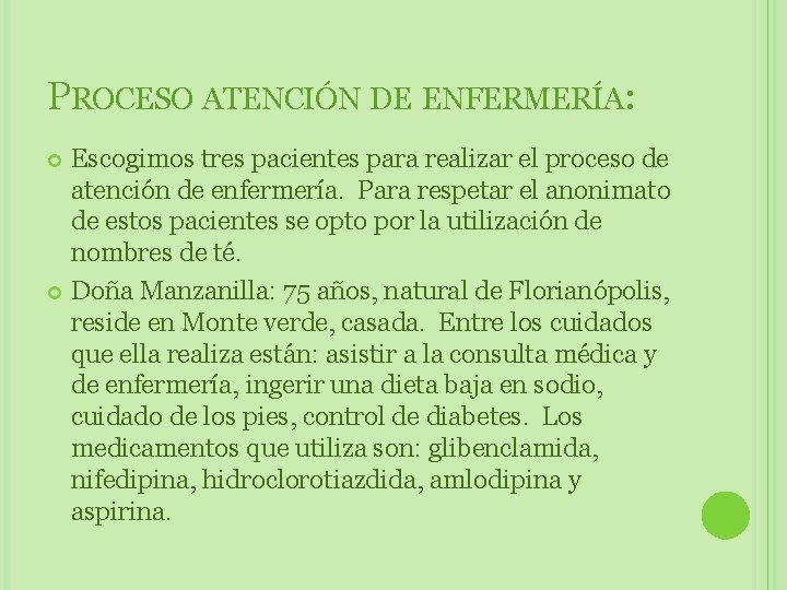 PROCESO ATENCIÓN DE ENFERMERÍA: Escogimos tres pacientes para realizar el proceso de atención de