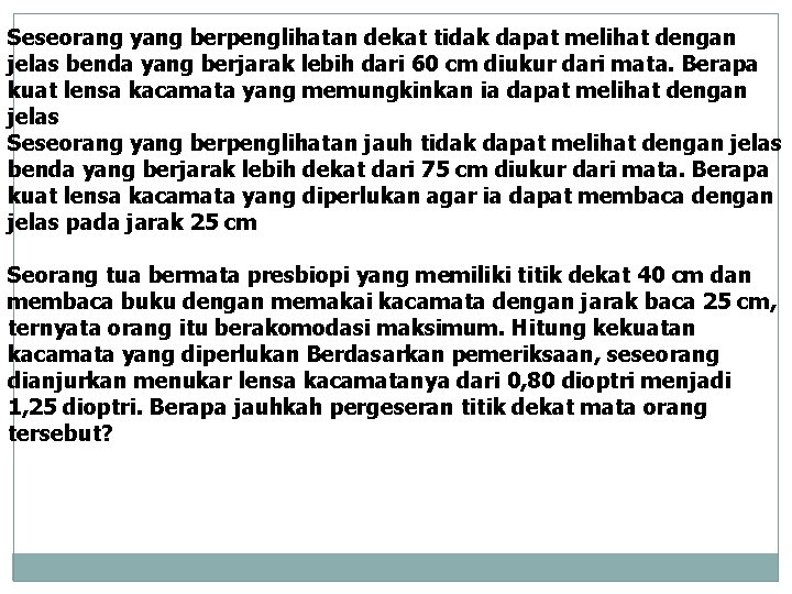 Seseorang yang berpenglihatan dekat tidak dapat melihat dengan jelas benda yang berjarak lebih dari