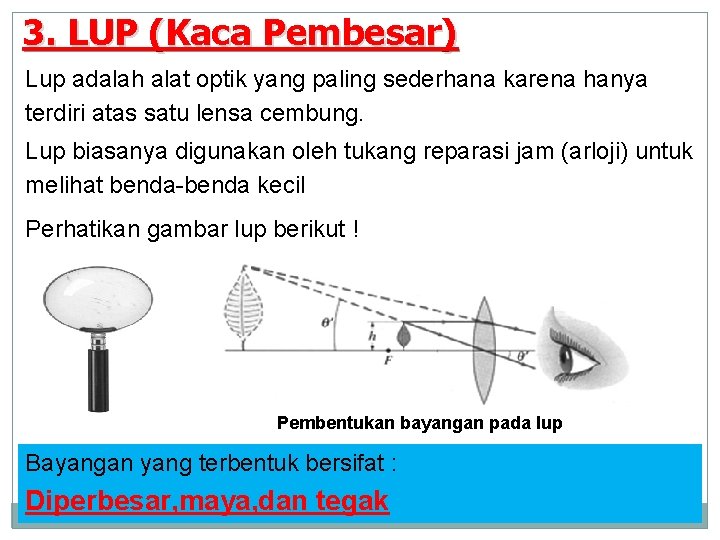 3. LUP (Kaca Pembesar) Lup adalah alat optik yang paling sederhana karena hanya terdiri