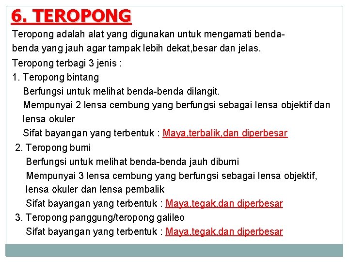 6. TEROPONG Teropong adalah alat yang digunakan untuk mengamati benda yang jauh agar tampak