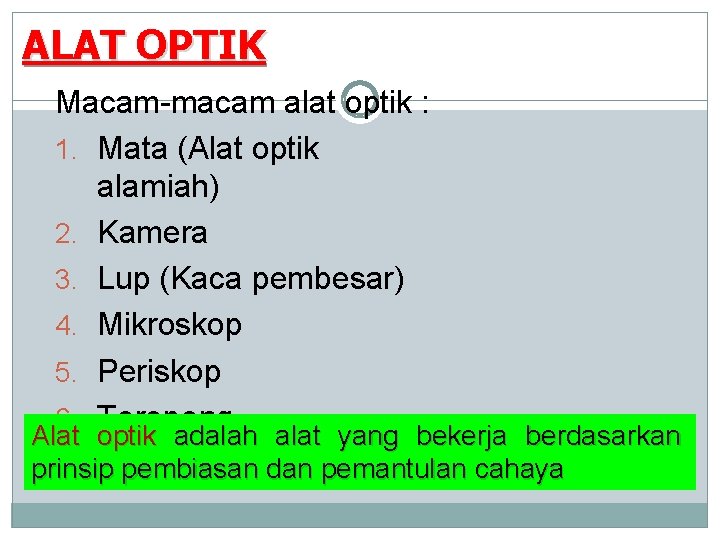 ALAT OPTIK Macam-macam alat optik : 1. Mata (Alat optik alamiah) 2. Kamera 3.