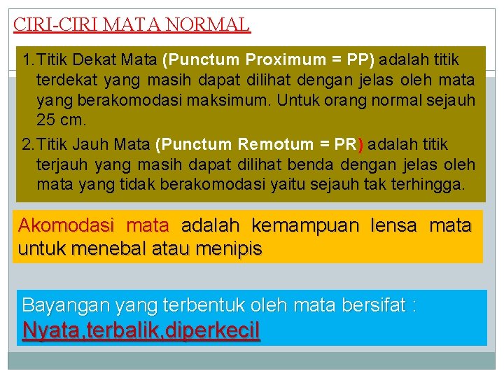 CIRI-CIRI MATA NORMAL 1. Titik Dekat Mata (Punctum Proximum = PP) adalah titik terdekat