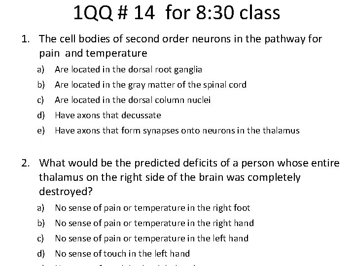 1 QQ # 14 for 8: 30 class 1. The cell bodies of second