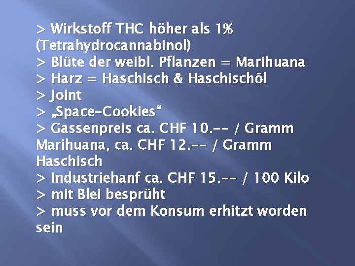 > Wirkstoff THC höher als 1% (Tetrahydrocannabinol) > Blüte der weibl. Pflanzen = Marihuana