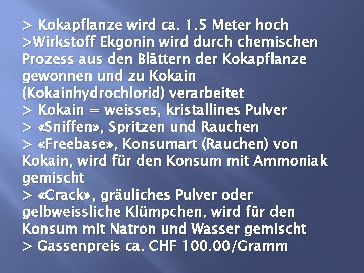 > Kokapflanze wird ca. 1. 5 Meter hoch >Wirkstoff Ekgonin wird durch chemischen Prozess