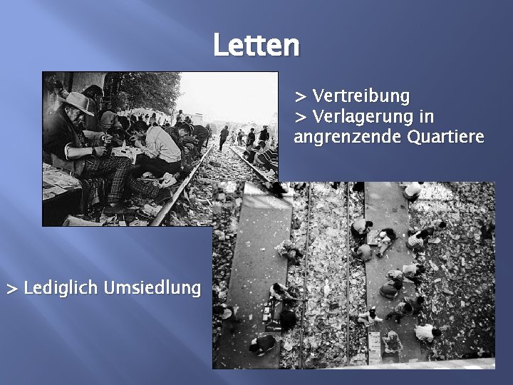 Letten > Vertreibung > Verlagerung in angrenzende Quartiere > Lediglich Umsiedlung 