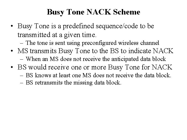 Busy Tone NACK Scheme • Busy Tone is a predefined sequence/code to be transmitted
