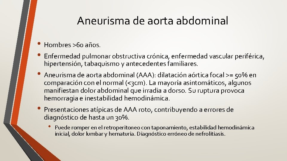 Aneurisma de aorta abdominal • Hombres >60 años. • Enfermedad pulmonar obstructiva crónica, enfermedad