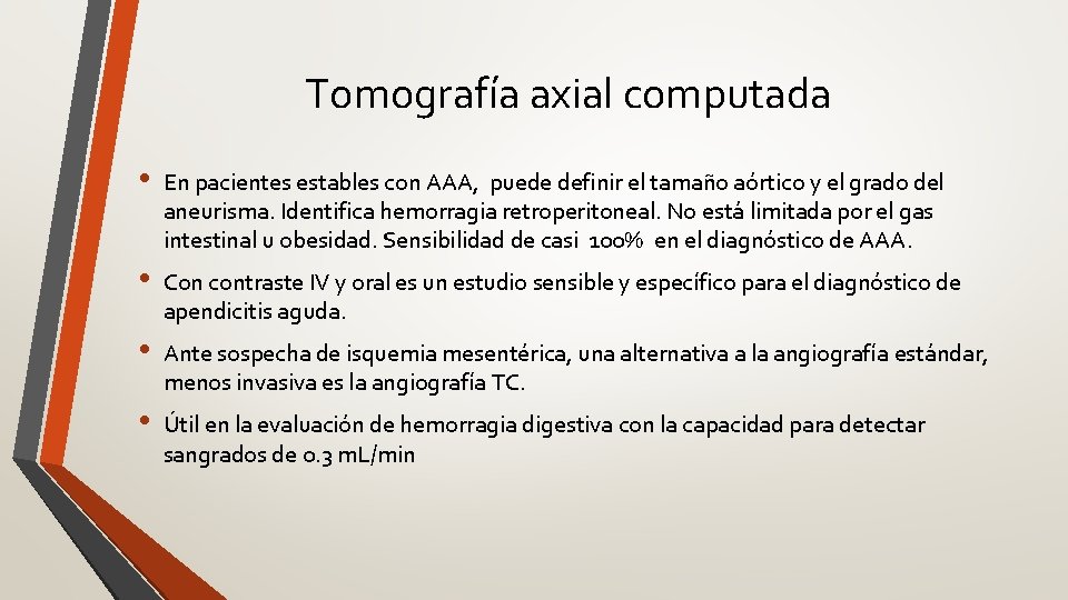 Tomografía axial computada • En pacientes estables con AAA, puede definir el tamaño aórtico