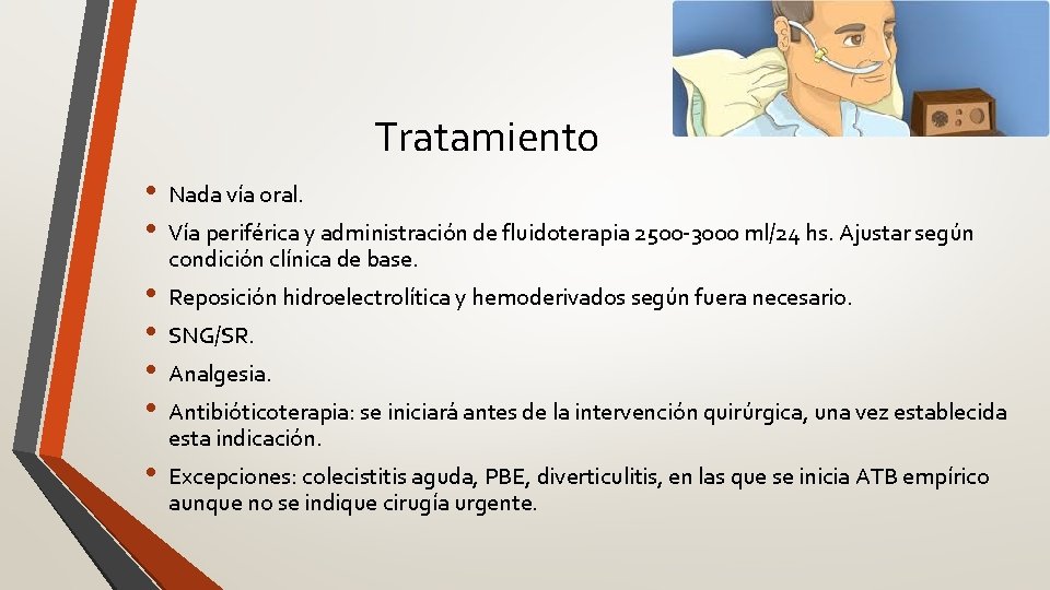 Tratamiento • • Nada vía oral. • • Reposición hidroelectrolítica y hemoderivados según fuera